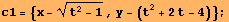 c1 = {x - (t^2 - 1)^(1/2), y - (t^2 + 2t - 4)} ;