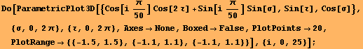 RowBox[{RowBox[{Do, [, RowBox[{RowBox[{ParametricPlot3D, [, RowBox[{{Cos[i π/50] Cos[2	 ... , ,, RowBox[{{, RowBox[{RowBox[{-, 1.1}], ,, 1.1}], }}]}], }}]}]}], ]}], ,, {i, 0, 25}}], ]}], ;}]