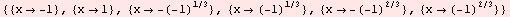 {{x -1}, {x1}, {x -(-1)^(1/3)}, {x (-1)^(1/3)}, {x -(-1)^(2/3)}, {x (-1)^(2/3)}}