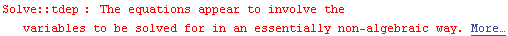 Solve :: tdep : The equations appear to involve the variables to be solved for in an essentially non-algebraic way.  More…