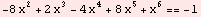 -8 x^2 + 2 x^3 - 4 x^4 + 8 x^5 + x^6 == -1