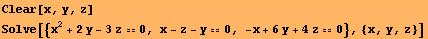 Clear[x, y, z] Solve[{x^2 + 2y - 3z0, x - z - y0, -x + 6y + 4z0}, {x, y, z}] 