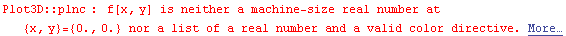 Plot3D :: plnc : f[x, y] is neither a machine-size real number at {x, y} = {0.`, 0.`} nor a list of a real number and a valid color directive. More…
