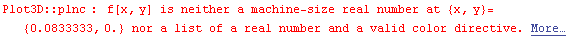 Plot3D :: plnc : f[x, y] is neither a machine-size real number at {x, y} = {0.08333333333333333`, 0.`} nor a list of a real number and a valid color directive. More…