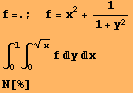 f=. ; &nbsp;&nbsp;&nbsp;f = x^2 + 1/(1 + y^2) ∫_0^1∫_0^x^(1/2) fyx N[%] 