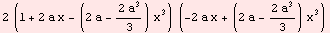 2 (1 + 2 a x - (2 a - (2 a^3)/3) x^3) (-2 a x + (2 a - (2 a^3)/3) x^3)