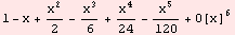 1 - x + x^2/2 - x^3/6 + x^4/24 - x^5/120 + O[x]^6