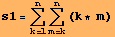 s1 = Underoverscript[∑, k = 1, arg3] Underoverscript[∑, m = k, arg3] (k * m)