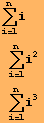 Underoverscript[∑, i = 1, arg3] iUnderoverscript[∑, i = 1, arg3] i^2 Underoverscript[∑, i = 1, arg3] i^3 
