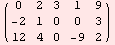 ( 0    2    3    1    9  )            -2   1    0    0    3            12   4    0    -9   2