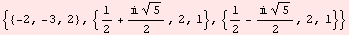 {{-2, -3, 2}, {1/2 + ( 5^(1/2))/2, 2, 1}, {1/2 - ( 5^(1/2))/2, 2, 1}}