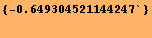 RowBox[{RowBox[{{, RowBox[{-, 0.649305}], }}], }]