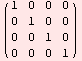 ( 1   0   0   0 )            0   1   0   0            0   0   1   0            0   0   0   1
